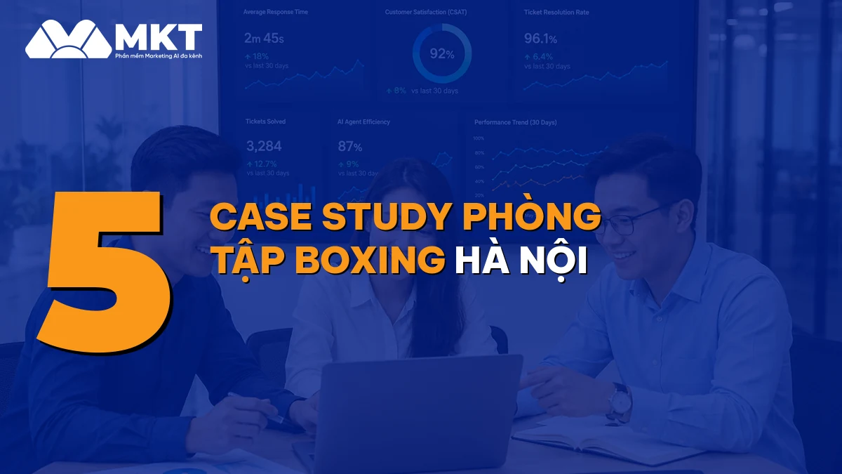 Case Study Phòng Tập Boxing Hà Nội: 100 Hội Viên Mới/Tháng Nhờ MKT Care + Zalo