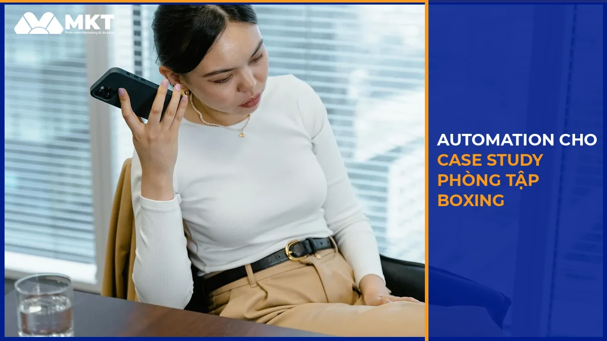 Case Study Phòng Tập Boxing Hà Nội: 100 Hội Viên Mới/Tháng Nhờ MKT Care + Zalo